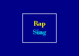 Rap
Sing