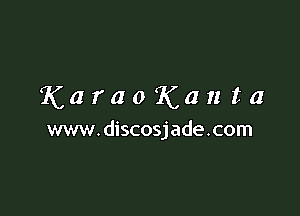 KaraoKanta

www. discosjade . com