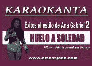 KA RA 0 KA N TA
Exitos a! estilo de Ana Gabriel 2

L

 Glam laiamgmmipua nap

www.dlsconiada.com