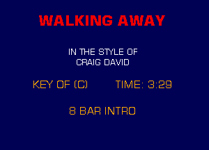 IN THE SWLE OF
CRAIG DAVID

KEY OF (C) TIME 3129

8 BAR INTRO