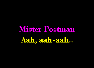 NHster Poshnan

Aah, aah-aah..
