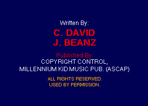 Written By

COPYRIGHT CONTROL,
MILLENNIUM KID MUSIC PUB (ASCAP)

ALL RIGHTS RESERVED
USED BY PERMISSION