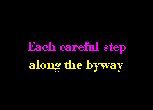 Each careful step

along the byway