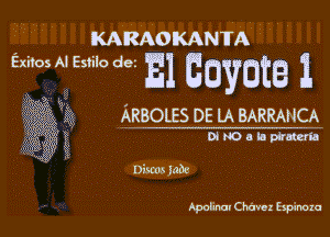 KARAOKANTA

ExnosMEstilo dc El Ggygte 1

ARBOLES DE LA BARRANCA

DiNOahpirm

Discos jabc

Apolinar Chavez Espinoza