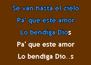 Se van hasta el cielo

Pa' que este amor

Lo bendiga Dios

Pa' que este amor

Lo bendiga Die. .5