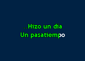 ..Hizo un dia

Un pasatiempo