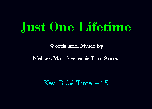 Just One Lifetinle

Words and Mums by
Melina Marmhmucr ck Tom Snow

Key B-Cie Time 415