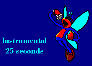25 seconds

GD-
Instrumental gxg
Fa,