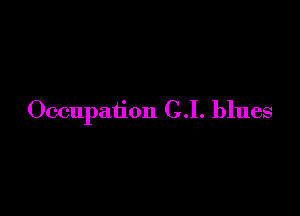 Occupation C.I. blues