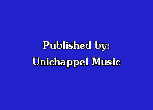 Published by

Unichappel Music