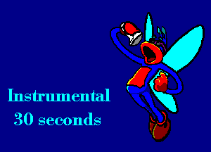 30 seconds

w
Instrumental gxg
kg,