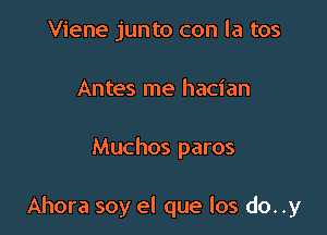 Viene junto con la tos
Antes me hacian

Muchos paros

Ahora soy el que los do. .3!