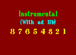 Instrumental
(With ad lib)

87654321