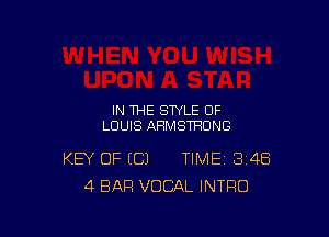 IN THE STYLE OF
LOUIS ARMSTRONG

KEY OF ICJ TIME 348
4 BAR VOCAL INTFIO