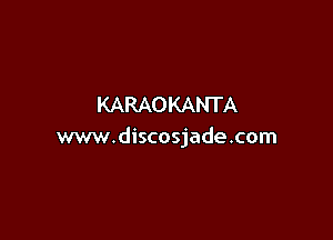 KARAOKANTA

www.discosjade.com