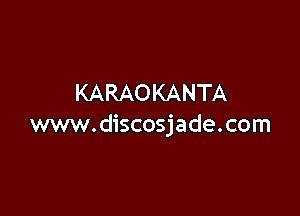 KARAOKANTA

www.discosjade.com
