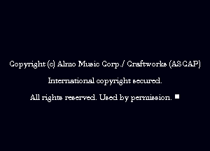Copyright (0) Alma Music Coer Craft'worka (ASCAPJ
Inmn'onsl copyright Banned.

All rights named. Used by pmm'ssion. I