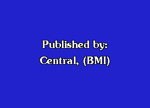 Published byz

Central, (BMI)