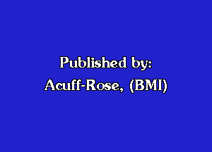 Published by

Acuff-Rose, (BMI)