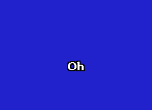 Oh