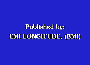 Published byz

EMI LONGITUDE, (BMI)