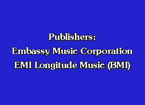 Publisherm
Embassy Music Corporation
EMI Longitude Music (BMI)