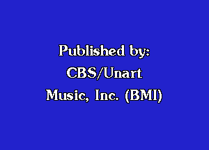 Published by
CBS Unart

Music, Inc. (BMI)