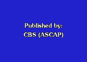 Published by

CBS (ASCAP)