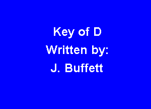 Key of D
Written byz

J. Buffett