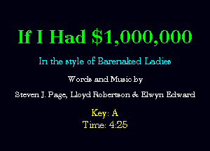 If I Had 331,000,000

In the style of Barenaked Ladies

Words and Music by
Storm 1. Page, Lloyd Robmon 3c Elwyn Edward

ICBYI A
TiIDBI 425