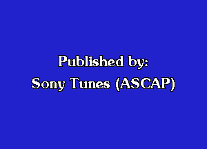 Published by

Sony Tunes (ASCAP)