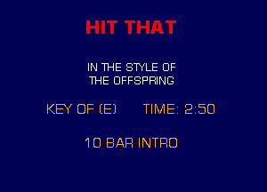 IN THE STYLE OF
THE OFFSPRING

KEY OF (E) TIME12i50

1O BAR INTRO