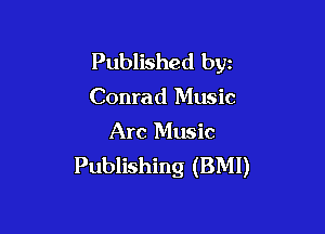 Published byz
Conrad Music

Are Music
Publishing (BMI)
