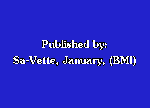 Published by

Sa-Vette, January, (BMI)