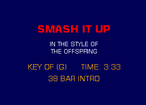 IN THE STYLE OF
THE OFFSPRING

KEY OF ((31 TIME 383
38 BAR INTRO