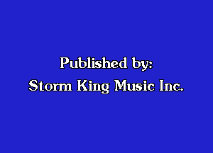Published by

Storm King Music Inc.