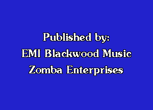Published by
EM! Blackwood Music

Zomba Enterprises