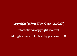 Copyright (0) Fun With Goat! (ASCAP)
Imm-nan'onsl copyright secured

All rights ma-md Used by pamboion ll
