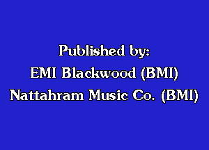Published by
EM! Blackwood (BMI)

Nattahram Music Co. (BMI)