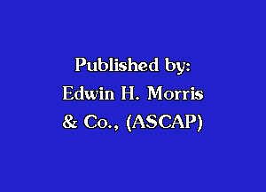 Published byz
Edwin H. Morris

8c C0., (ASCAP)