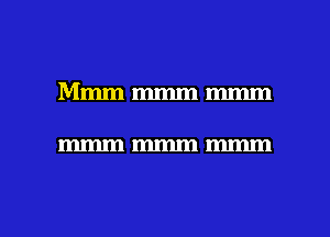 Mmmmmmmmm

mmmmmmmmm