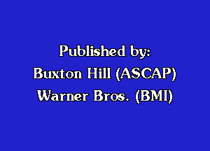 Published by
Buxton Hill (ASCAP)

Warner Bros. (BMI)
