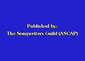 Published bgn

The Songwriters Guild (ASCAP)