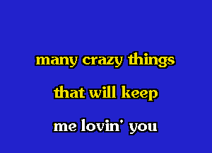 many crazy wings

that will keep

me lovin' you