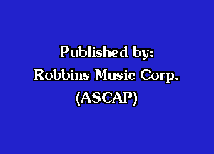 Published byz
Robbins Music Corp.

(ASCAP)