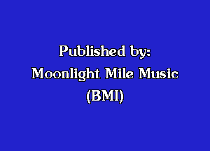 Published byz
Moonlight Mile Music

(BMI)