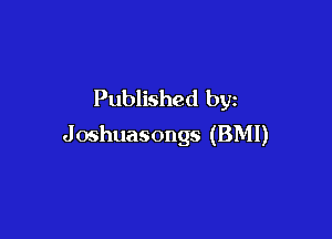 Published by

J oshuasongs (BMI)