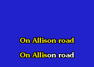 On Allison road

On Allison road