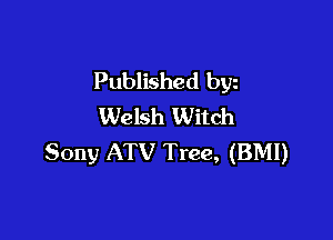 Published byz
Welsh Witch

Sony ATV Tree, (BMI)
