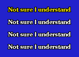 Not sure I understand
Not sure I understand
Not sure I understand

Not sure I understand